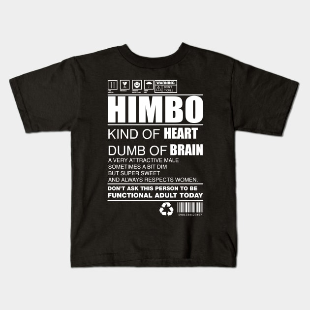 HIMBO kind of heart dumb of brain Kids T-Shirt by remerasnerds